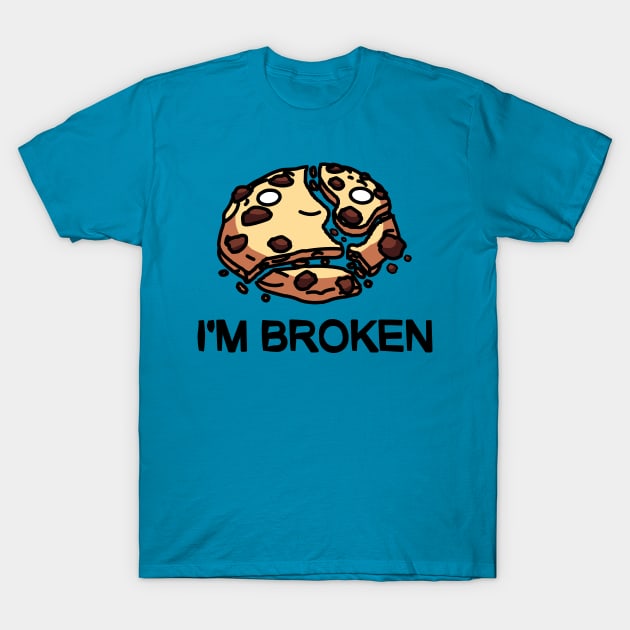 I'm Broken Cookie T-Shirt by mrbitdot